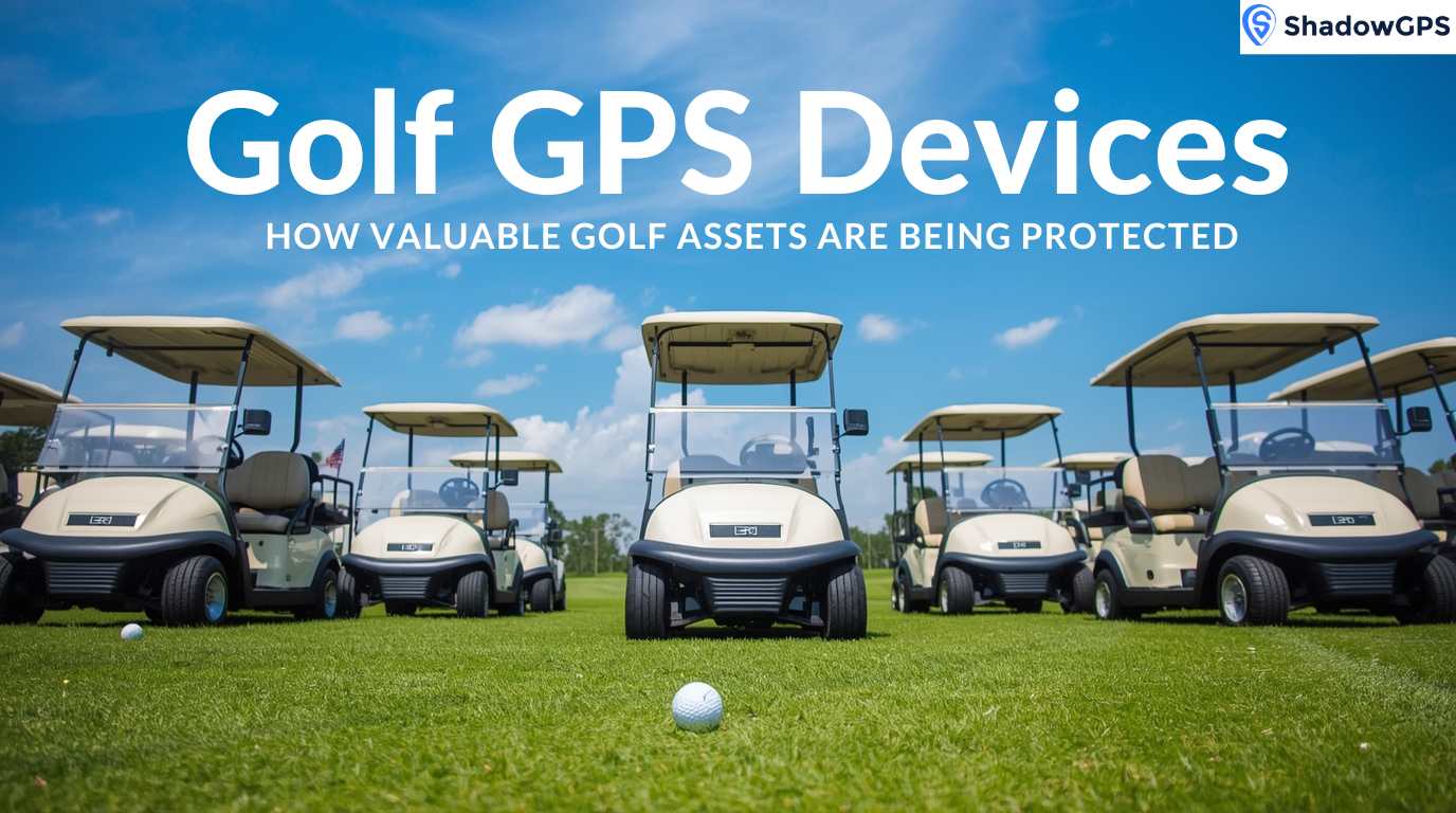 Golf GPS Devices: How Valuable Golf Assets are Being Protected