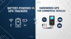 Battery-Powered vs. Hardwired GPS Trackers for Commercial Vehicles