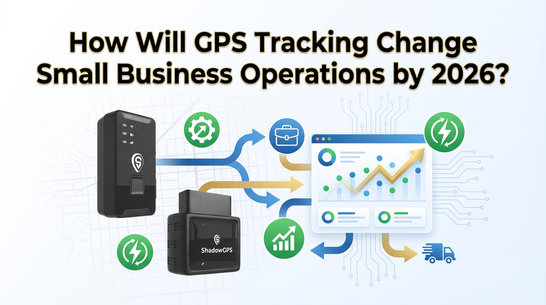How Will GPS Tracking Change Small Business Operations by 2026?